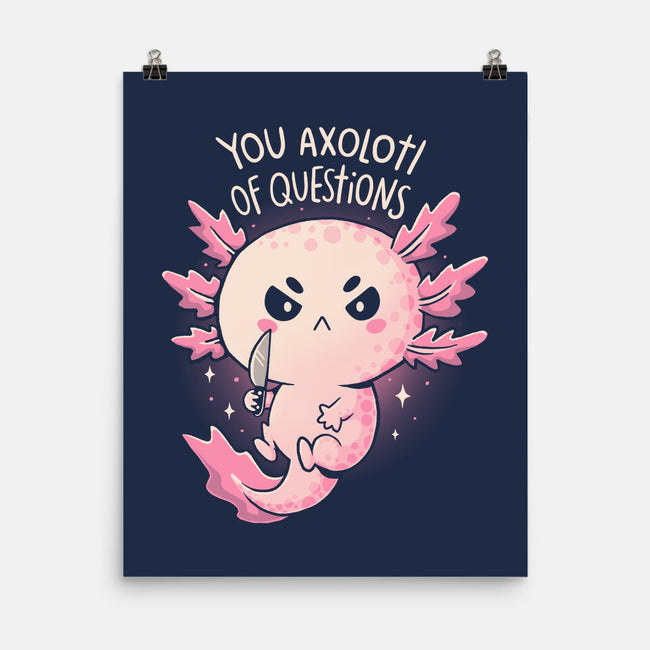 You Axolotl Of Questions-None-Matte-Poster-koalastudio