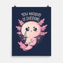 You Axolotl Of Questions-None-Matte-Poster-koalastudio