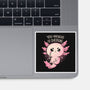 You Axolotl Of Questions-None-Glossy-Sticker-koalastudio