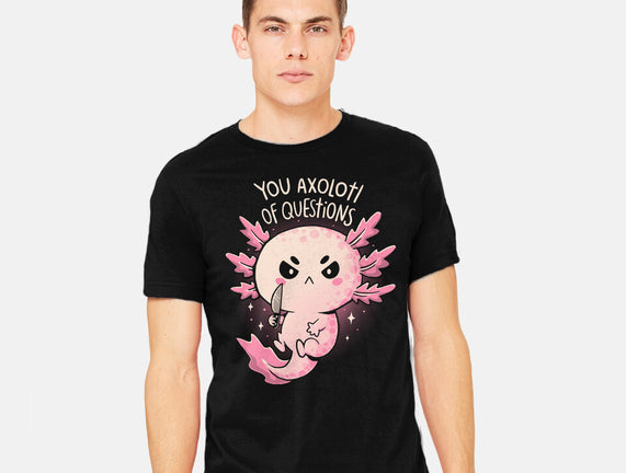You Axolotl Of Questions