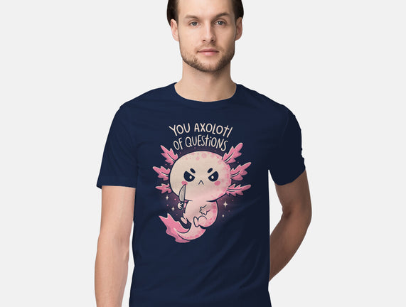 You Axolotl Of Questions