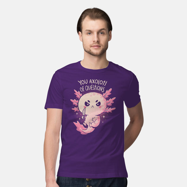 You Axolotl Of Questions-Mens-Premium-Tee-koalastudio