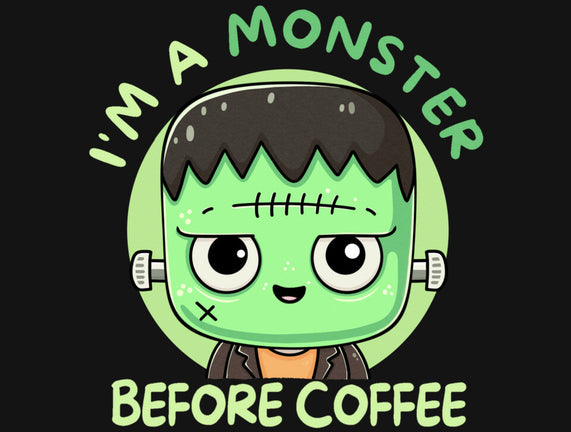 I'm A Monster Before Coffee