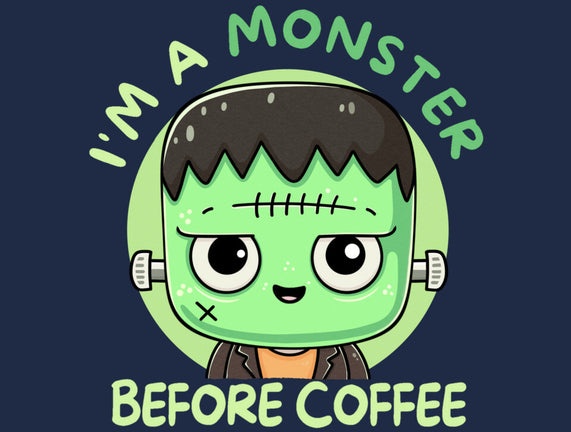 I'm A Monster Before Coffee