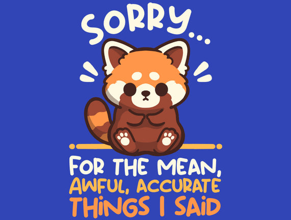 Sorry For The Accurate Things