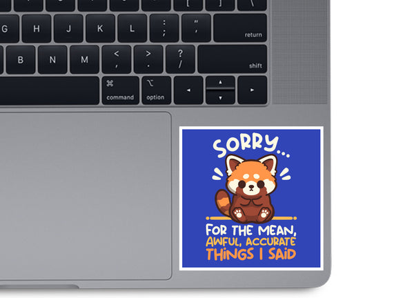 Sorry For The Accurate Things