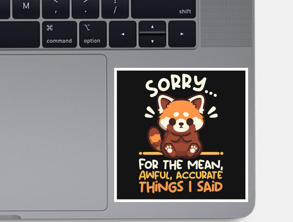 Sorry For The Accurate Things