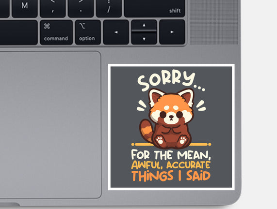 Sorry For The Accurate Things