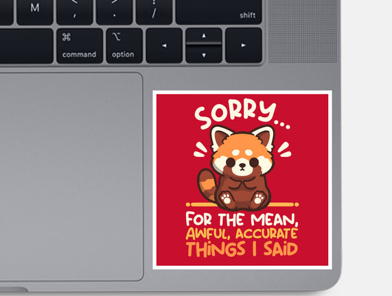 Sorry For The Accurate Things