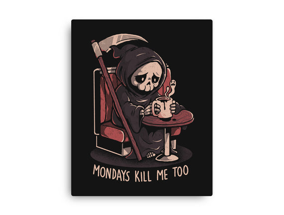 Mondays Kill Me Too