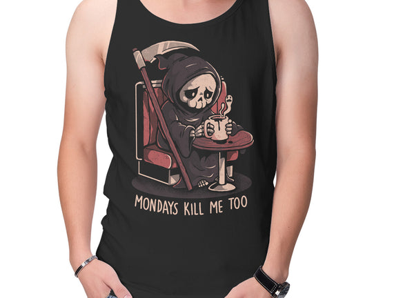 Mondays Kill Me Too