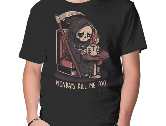 Mondays Kill Me Too