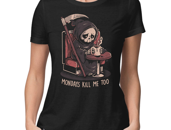 Mondays Kill Me Too