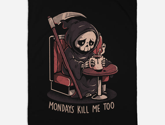 Mondays Kill Me Too