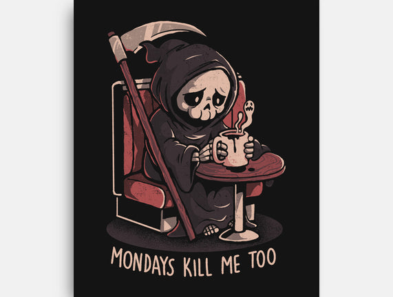 Mondays Kill Me Too