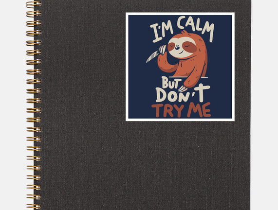 I'm Calm But Don't Try Me