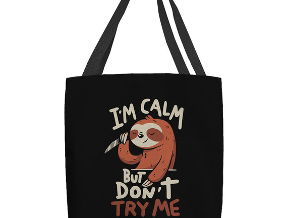 I'm Calm But Don't Try Me
