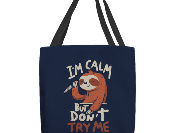 I'm Calm But Don't Try Me