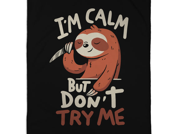 I'm Calm But Don't Try Me