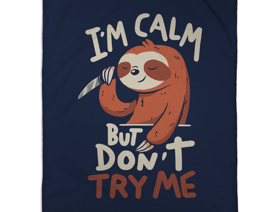 I'm Calm But Don't Try Me