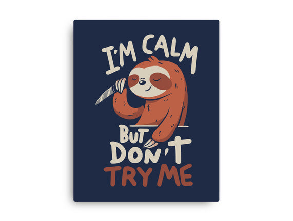 I'm Calm But Don't Try Me