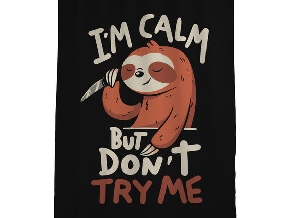 I'm Calm But Don't Try Me