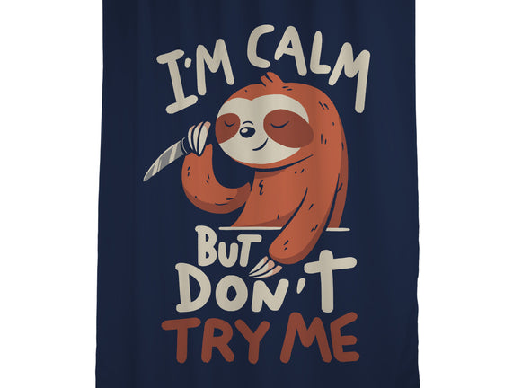 I'm Calm But Don't Try Me