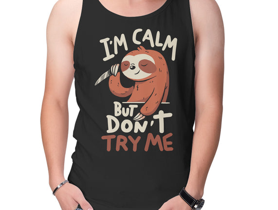 I'm Calm But Don't Try Me