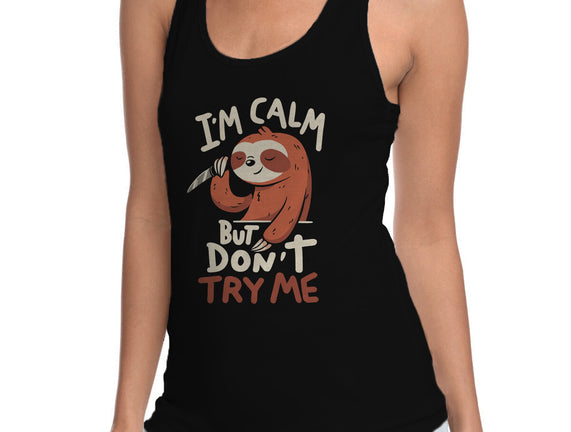 I'm Calm But Don't Try Me
