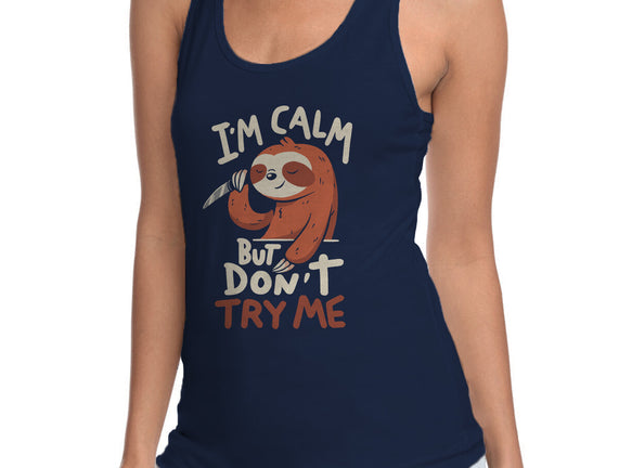 I'm Calm But Don't Try Me
