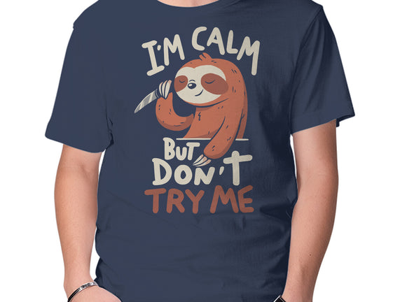 I'm Calm But Don't Try Me