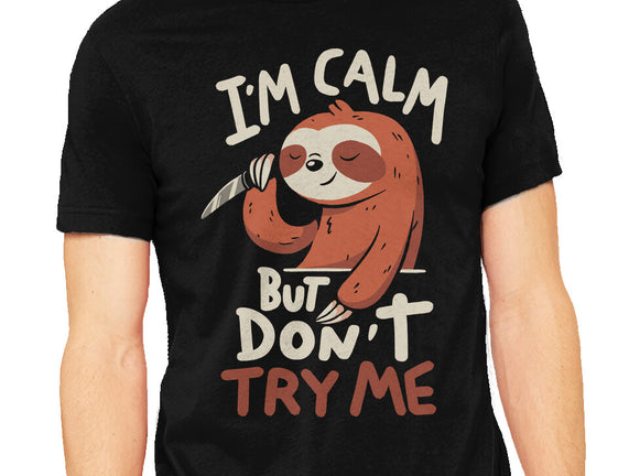 I'm Calm But Don't Try Me