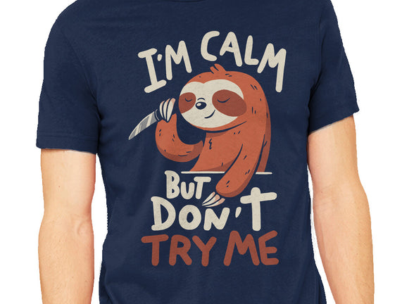 I'm Calm But Don't Try Me