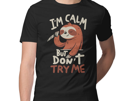 I'm Calm But Don't Try Me
