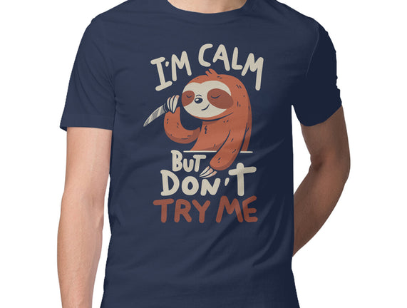 I'm Calm But Don't Try Me