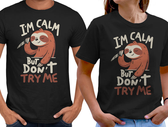 I'm Calm But Don't Try Me