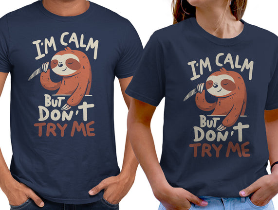 I'm Calm But Don't Try Me