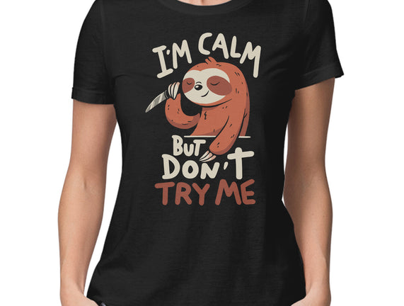 I'm Calm But Don't Try Me