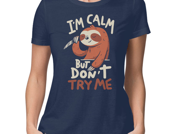 I'm Calm But Don't Try Me
