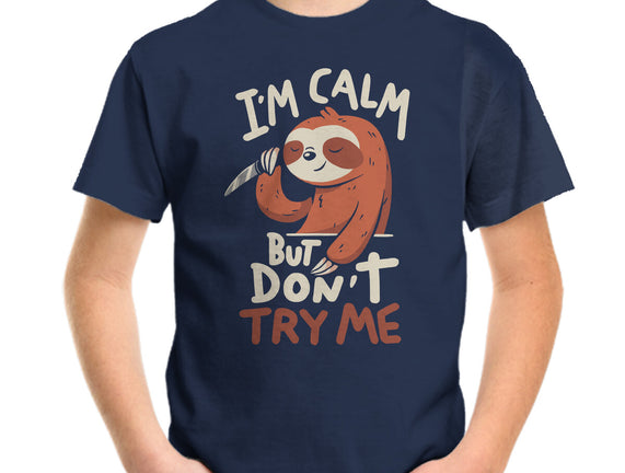 I'm Calm But Don't Try Me