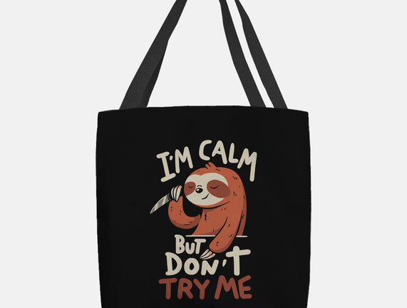 I'm Calm But Don't Try Me