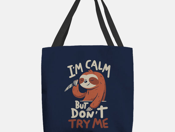 I'm Calm But Don't Try Me