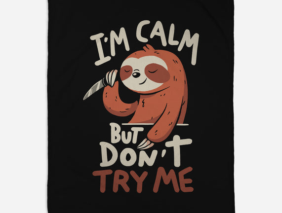 I'm Calm But Don't Try Me