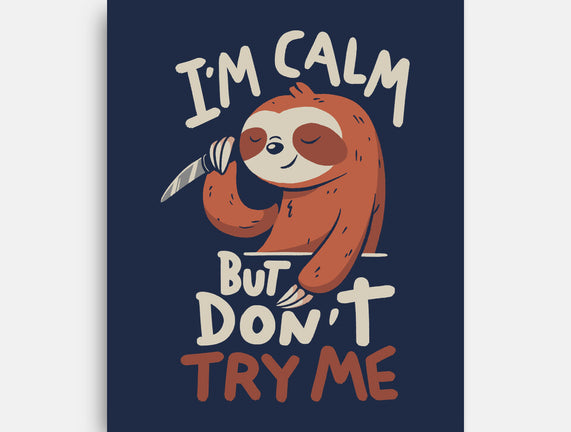 I'm Calm But Don't Try Me
