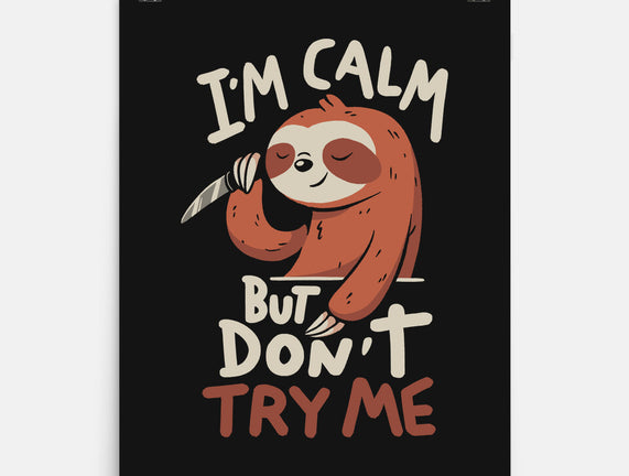 I'm Calm But Don't Try Me