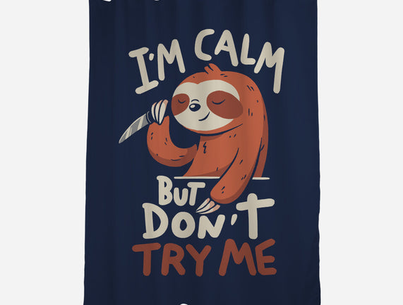 I'm Calm But Don't Try Me