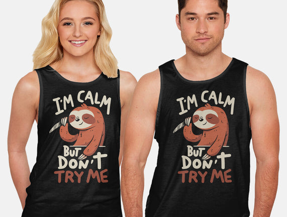 I'm Calm But Don't Try Me