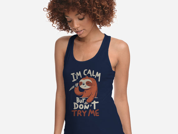 I'm Calm But Don't Try Me