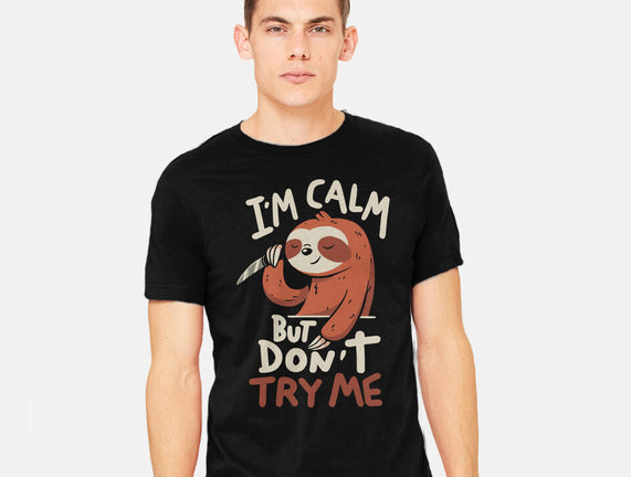 I'm Calm But Don't Try Me
