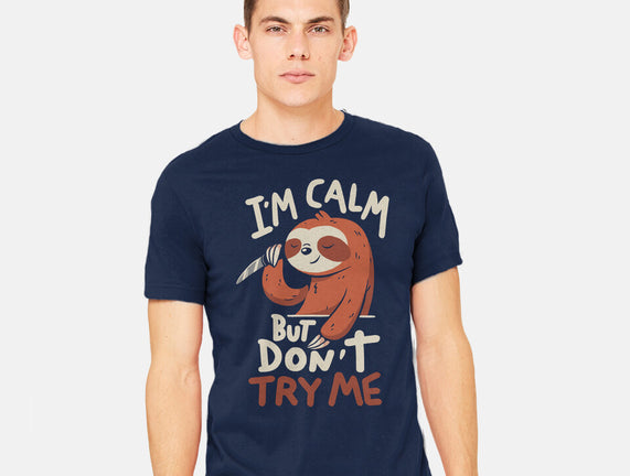 I'm Calm But Don't Try Me
